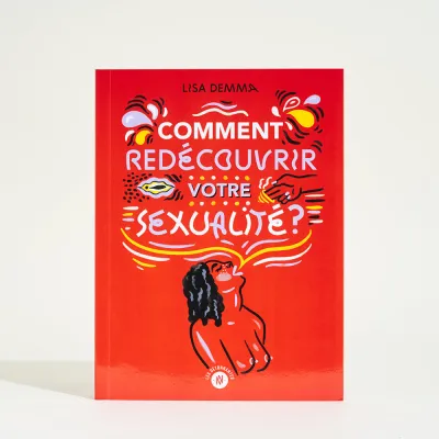 Comment redécouvrir votre sexualité ? -