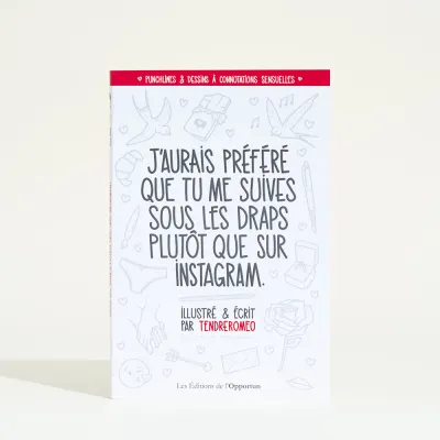 J'aurais préféré que tu me suives sous les draps plutôt que sur Instagram -