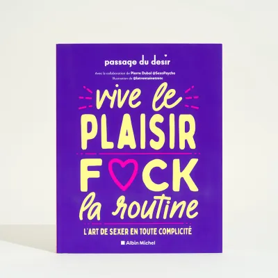 Vive le plaisir, f*ck la routine -